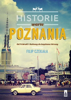 Historie warte poznania Od PeWuKi i Baltony do kapitana Wrony