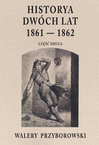 Historya dwóch lat 1861-1862 Część druga