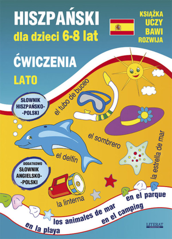 Hiszpański dla dzieci 6-8 lat Lato Słownik hiszpańsko-polski. Dodatkowo słownik angielsko-polski