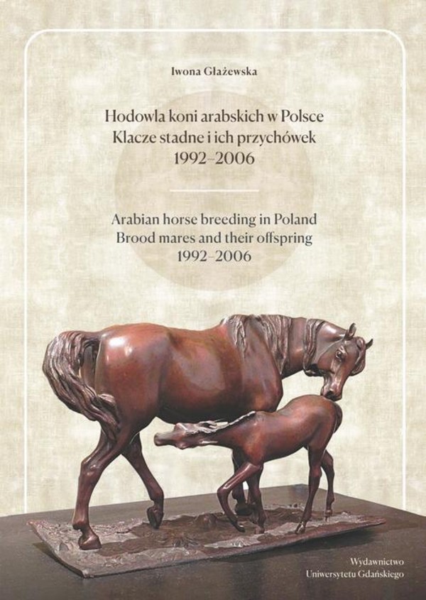 Hodowla koni arabskich w Polsce Klacze stadne i ich przychówek 1992-2006 - pdf