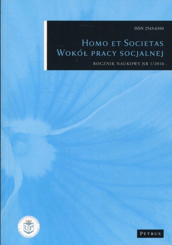 Homo et societas. Wokół pracy socjalnej Rocznik Naukowy Nr 1/2016