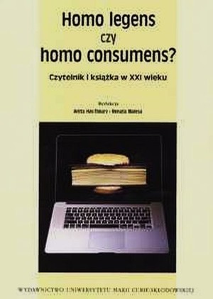 Homo legens czy homo consumens? Czytelnik i książka w XXI wieku