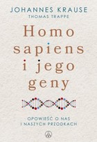 Okładka:Homo sapiens i jego geny Opowieść o nas i naszych przodkach 