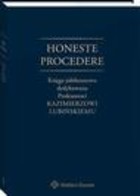 Honeste Procedere - pdf Księga jubileuszowa dedykowana Profesorowi Kazimierzowi Lubińskiemu