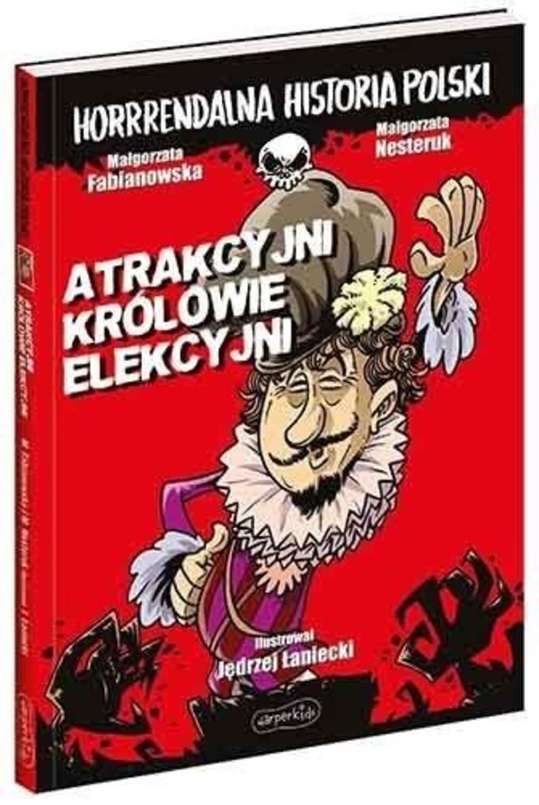 Atrakcyjni królowie elekcyjni Horrrendalna historia Polski