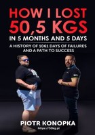 Okładka:How I lost 50,5 kgs in 5 month and 5 days. A history of 1061 days of failures and a path to success 