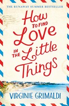 How to Find Love in the Little Things: an uplifting journey of loss, romance and secrets