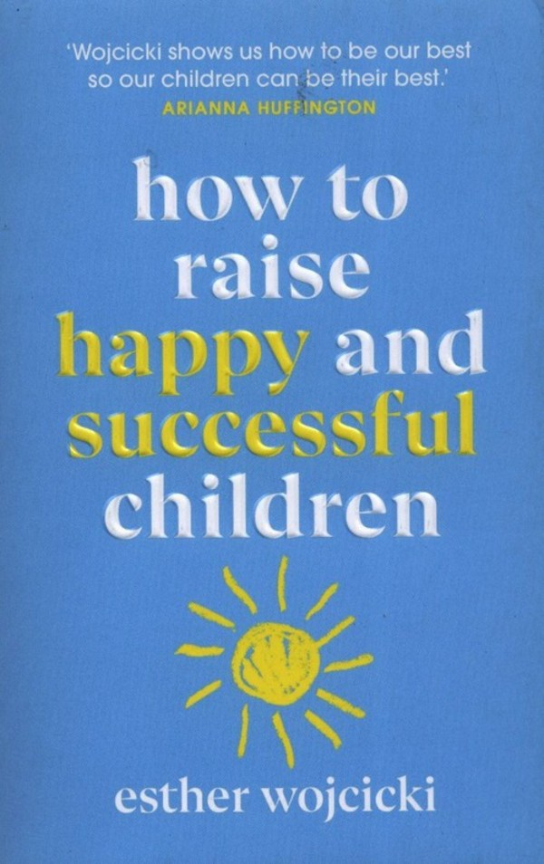 How to Raise Happy and Successful children
