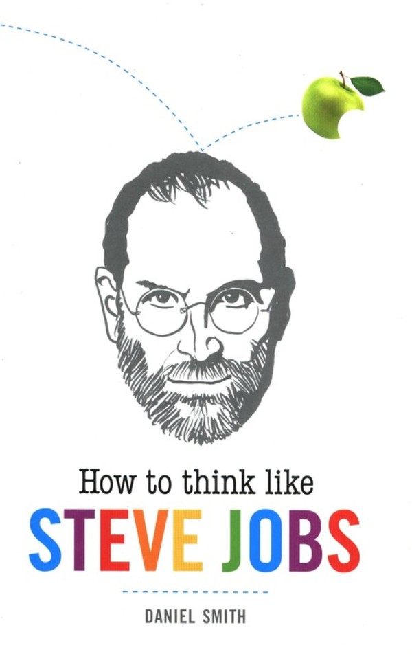 How to Think Like Steve Jobs