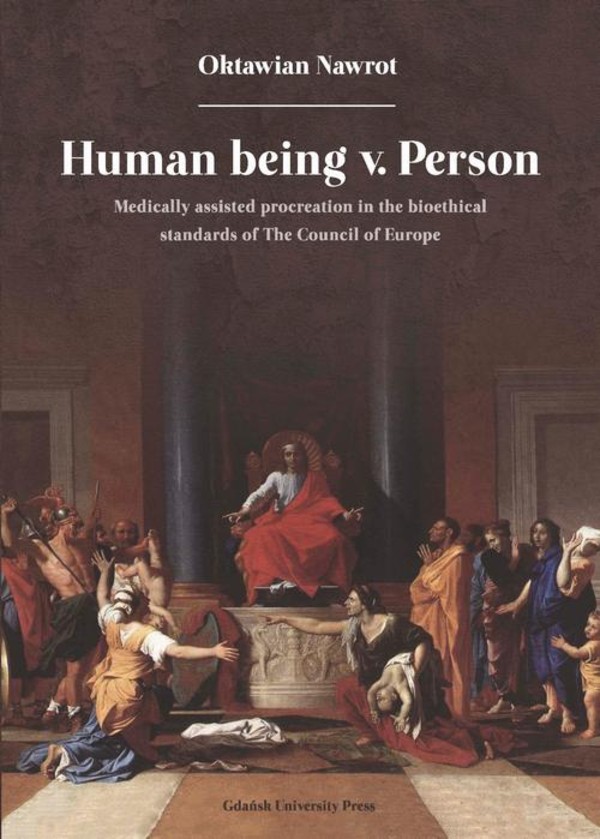 Human being v. Person - pdf Medically assisted procreation in the bioethical standards of The Council of Europe