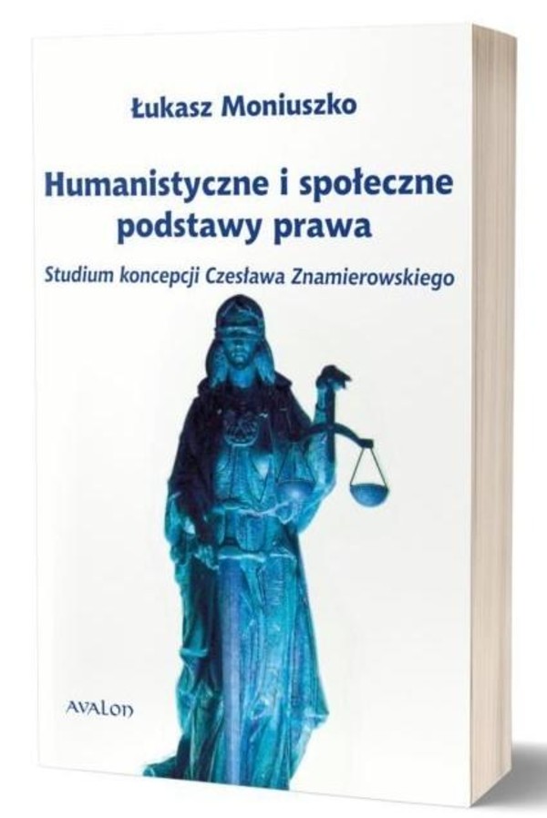 Humanistyczne i społeczne podstawy prawa Studium koncepcji Czesława Znamierowskiego