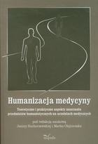 Humanizacja medycyny Teoretyczne i praktyczne aspekty nauczania przedmiotów humanistycznych na uczelniach medycznych