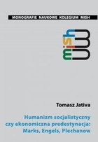 Humanizm socjalistyczny czy ekonomiczna predestynacja: Marks, Engels, Plechanow - pdf