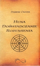 Huna. Doświadczanie rozumienia