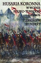 Husaria Koronna w wojnie polsko-tureckiej 1672-1676 - mobi, epub, pdf