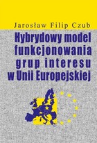 Hybrydowy model funkcjonowania grup interesu w Unii Europejskiej - pdf