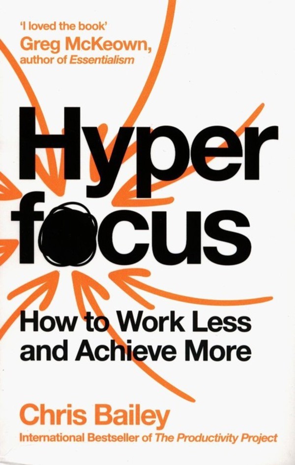 Hyperfocus How to Work Less and Achieve More