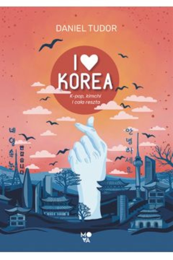 I love Korea K-pop, kimchi i cała reszta