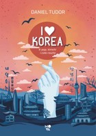 I love Korea - mobi, epub K-pop, kimchi i cała reszta