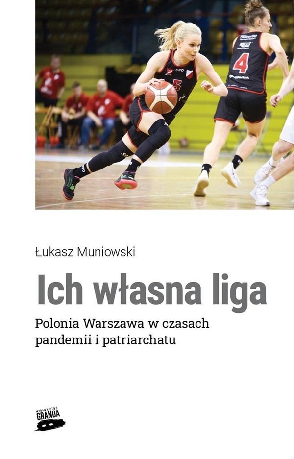 Ich własna liga Polonia Warszawa w czasach pandemii i patriarchatu