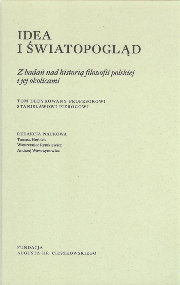 Idea i światopogląd Z badań nad historią filozofii polskiej i jej okolicami