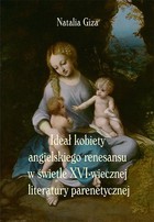 Ideał kobiety angielskiego renesansu w świetle XVI-wiecznej literatury parenetycznej - pdf