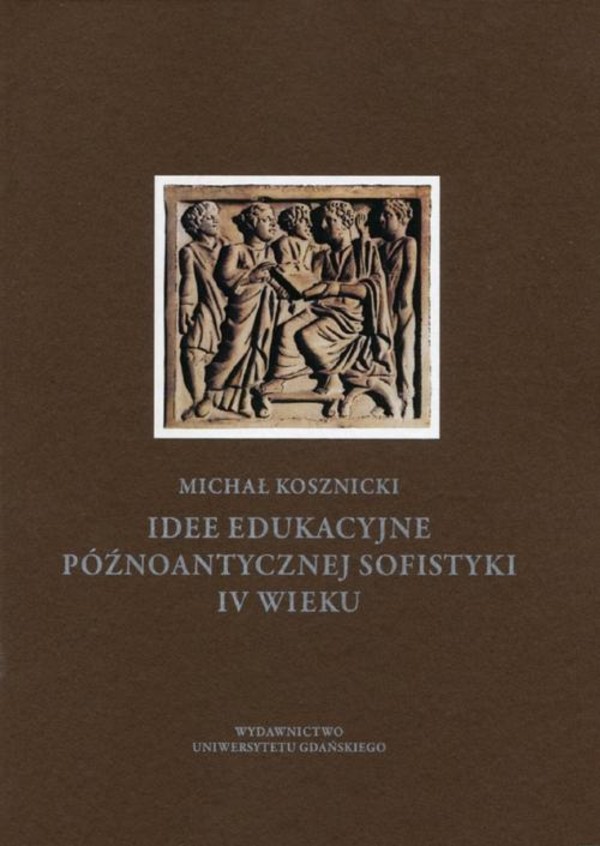 Idee edukacyjne późnoantycznej sofistyki IV wieku - pdf