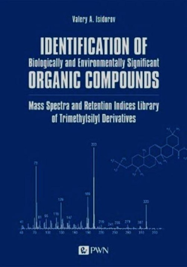 IDENTIFICATION OF BIOLOGICALLY AND ENVIRONMENTALLY SIGNIFICANT ORGANIC COMPOUNDS MASS SPECTRA