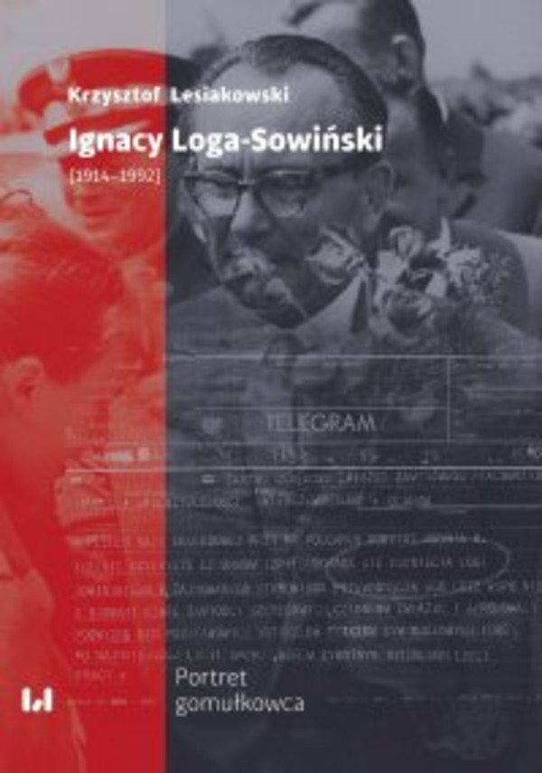 Ignacy Loga-Sowiński (1914-1992). Portret gomułkowca - pdf