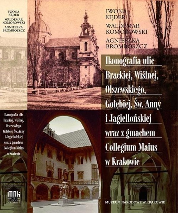 Ikonografia ulic Brackiej, Wiślnej, Olszewskiego, Gołebiej, św. Anny i Jagiellońskiej wraz z gmachem Collegium Maius w Krakowie