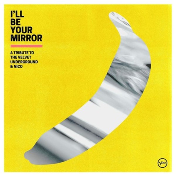 I`ll Be Your Mirror: A Tribute To The Velvet Under & Nico