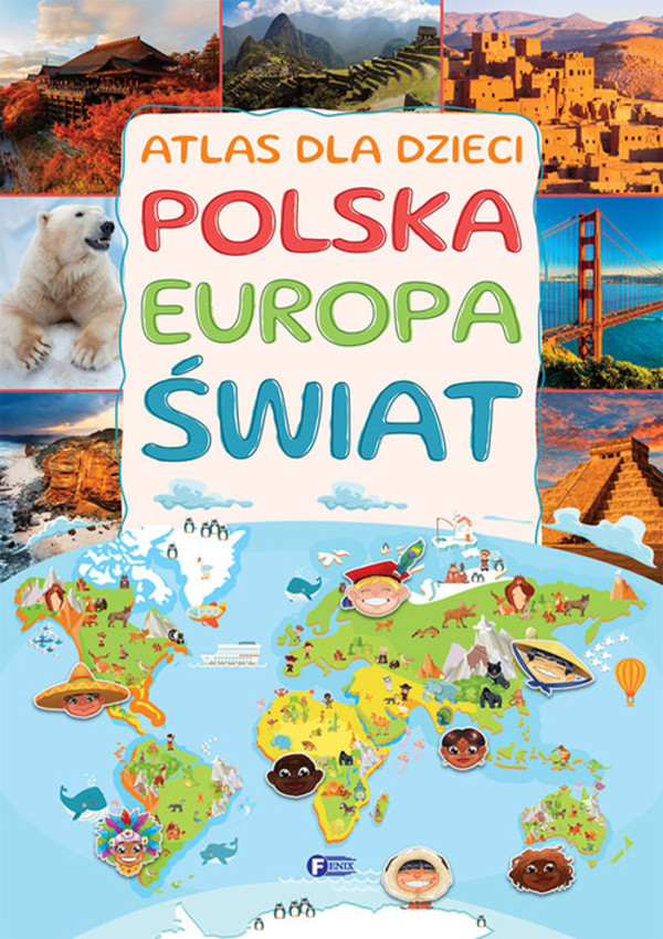 Ilustrowany atlas dla dzieci Polska, Europa, świat