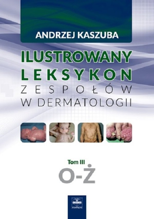 Ilustrowany leksykon zespołów w dermatologii Tom 3, O-Ż