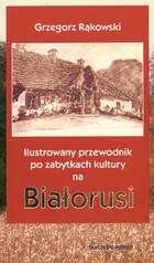 Ilustrowany przewodnik po zabytkach kultury na Białorusi