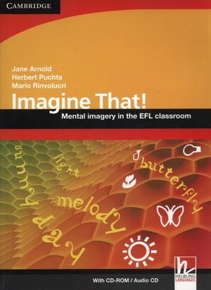 Imagine That! Mental Imagery in the EFL Classroom + CD
