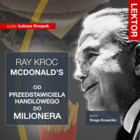 Imperium McDonald`s. Od przedstawiciela handlowego do milionera. Ray Kroc