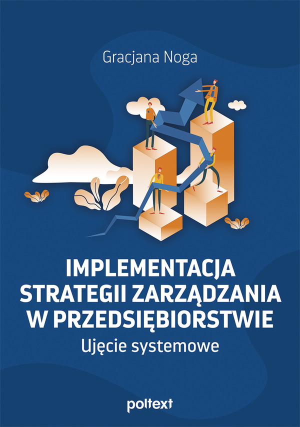 Implementacja strategii zarządzania w przedsiębiorstwie Ujęcie systemowe