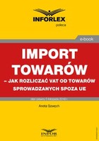 Import towarów jak rozliczać VAT od towarów sprowadzanych spoza UE - pdf