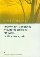 Improwizacja poetycka w kulturze polskiej XIX wieku na tle europejskim