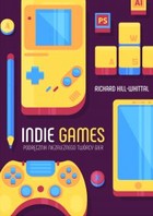 Indie games. Podręcznik niezależnego twórcy gier - mobi, epub