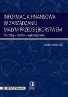 Informacja finansowa w zarządzaniu małym przedsiębiorstwem - pdf Potrzeby - źródła - wykorzystanie