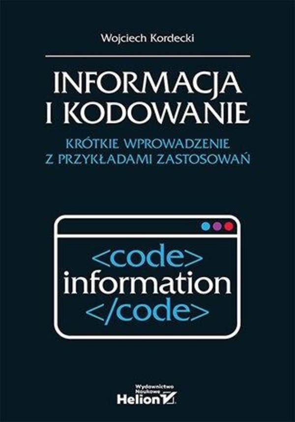 Informacja i kodowanie Krótkie wprowadzenie z przykładami zastosowań