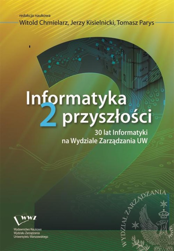 Informatyka 2 przyszłości. 30 lat Informatyki na Wydziale Zarządzania UW - pdf