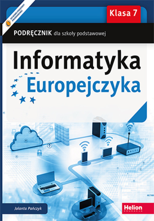 Informatyka Europejczyka Klasa 7. Podręcznik do zajęć komputerowych dla szkoły podstawowej