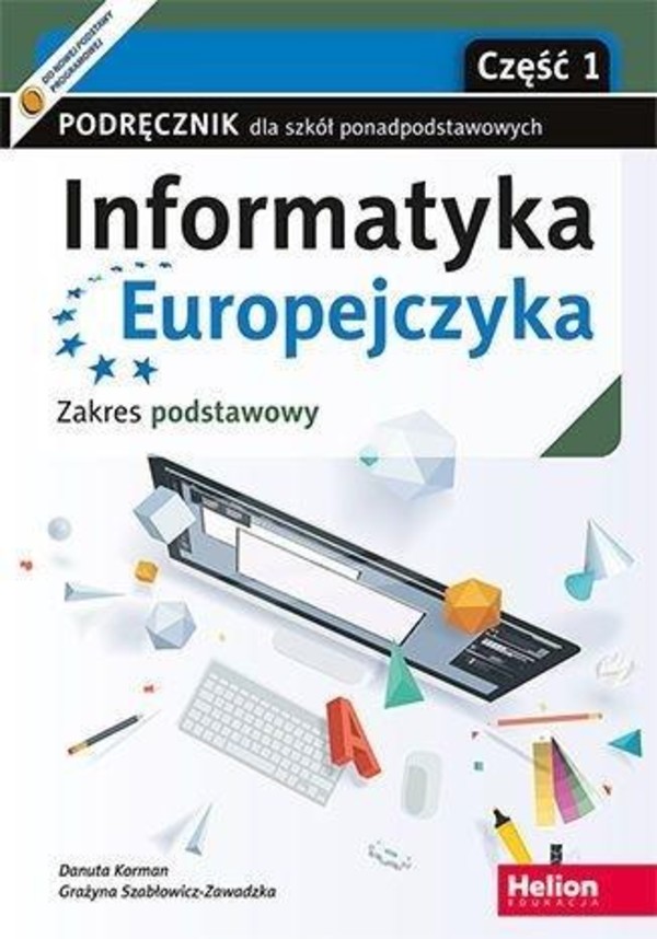 Informatyka Europejczyka. Podręcznik dla klas 1 po szkole podstawowej. Cz. 1 zakres podstawowy
