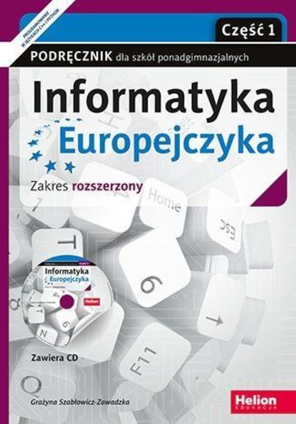 Informatyka Europejczyka. Podręcznik dla szkół ponadgimnazjalnych. Zakres rozszerzony. Część 1 + CD po gimnazjum, 3-letnie liceum i 4-letnie technikum