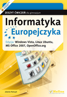 Informatyka Europejczyka Zeszyt ćwiczeń dla gimnazjum Edycja: Windows Vista, Linux Ubuntu, MS Office 2007, OpenOffice.org