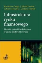Infrastruktura rynku finansowego - pdf Kierunki zmian i ich skuteczność w ujęciu międzysektorowym