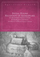 Initial Polish Reception Of Shakespeare in Eighteenth-Century European Context: the Influence of Western Literary Criticism - pdf