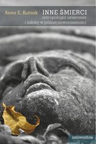 Inne śmierci - mobi, epub, pdf Antropologia umierania i żałoby w późnej nowoczesności